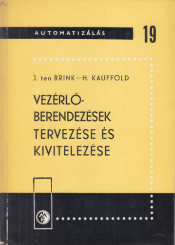 J.ten Brink-H.Kauffold - Vezérlőberendezések tervezése és kivitelezése (Automatizálás 19.)