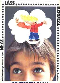 Lasterego, C.-Testa, F. - N�zz, l�ss,. k�rdezz... K�rnyezet-T�megkommunik�ci�-Az emberi... I-III