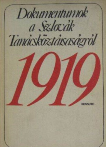 Milei Gyrgy - Anton Smutny (szerk.) - Dokumentumok a Szlovk Tancskztrsasgrl 1919
