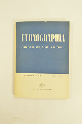 Fldes Lszl (szerk.) - Ethnographia. A Magyar Nprajzi Trsasg Folyirata.LXXXIV. vf.,1-2.Szm 1973.
