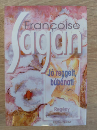 Francoise Sagan, Boldizs�r Iv�n (ford.) - J� reggelt, b�b�nat! - Sz�lr�zsa k�nyvek (Bonjour tristesse) - Boldizs�r Iv�n ford�t�s�ban