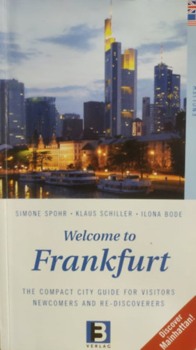 Simone Spohr, Klaus Schiller, Ilona Bode - Welcome to Frankfurt: The Compact City Guide for Visitors Newcomers and Re-Discovers