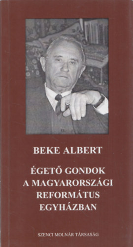Beke Albert - get gondok a magyarorszgi reformtus egyhzban (dediklt)