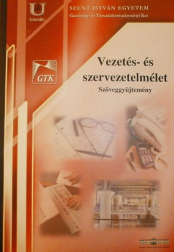 Nemes Ferenc - Makó Csaba (szerk.) - Vezetés és szervezetelmélet (Szöveggyűjtemény)