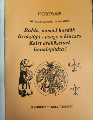 Dr. Bakay Kornl, Varga Gza - Rabl, nomd hordk invzija- avagy a kincses Kelet rkseinek honalaptsa?