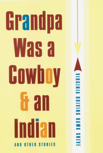 Virginia Driving Hawk Sneve - Grandpa Was a Cowboy & an Indian and Other Stories