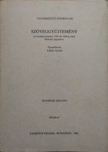 Lks Istvn (sszell.) - Szveggyjtemny az Irodalomtrtnet 1795-tl 1849-ig cm fiskolai jegyzethez