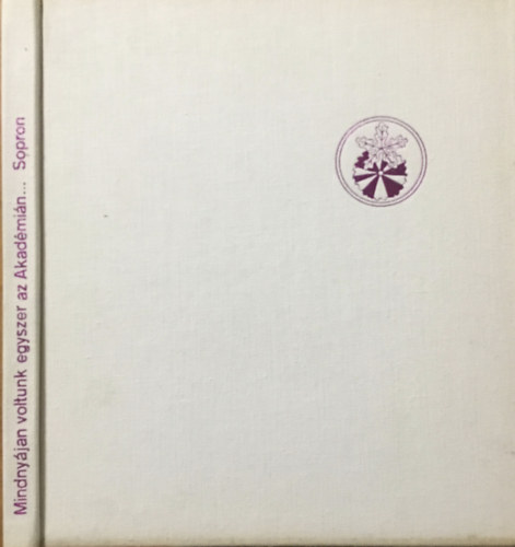 Dr. Hiller István; Dr. Igmándy Zoltán - Mindnyájan voltunk egyszer az Akadémián... - Sopron