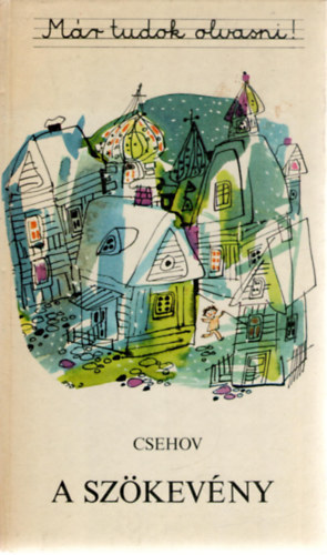 Anton P. Csehov - M�r tudok olvasni! - A sz�kev�ny