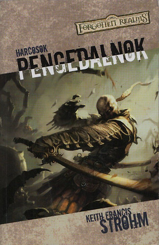 Keith Francis Strohm - Pengedalnok (Harcosok IV.) - Forgotten Realms