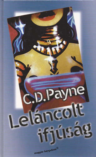 C.D. Payne - Leláncolt ifjúság