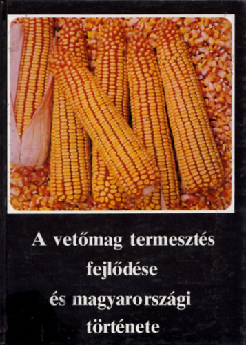 Buri�n B�la (szerk.) - A vet�mag termeszt�s fejl�d�se �s magyarorsz�gi t�rt�nete