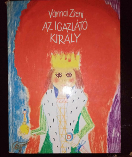 Vrnai Zseni, Kondor Lajos (ill.) - Az igazlt kirly - 23 mese Kondor Lajos sznes illusztrciival