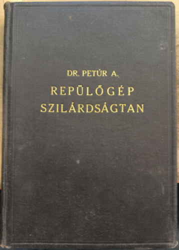 Dr. Petúr Alajos - Repülőgép szilárdságtan (egyetemi tankönyv)