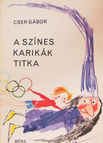 Cser Gbor, Kondor Lajos (ill.) - A sznes karikk titka - Kondor Lajos rajzaival