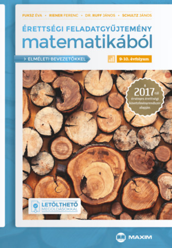 Dr. Ruff Jnos, Fuksz va, Riener Ferenc, Schultz Jnos - rettsgi feladatgyjtemny matematikbl 9-10. vfolyam (elmleti bevezetkkel s letlthet megoldsokkal)