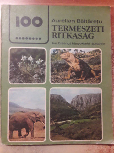 Aurelian Baltaretu - 100 természeti ritkaság