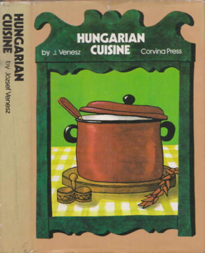 Jzsef Venesz - Hungarian Cuisine - A complete cookery book