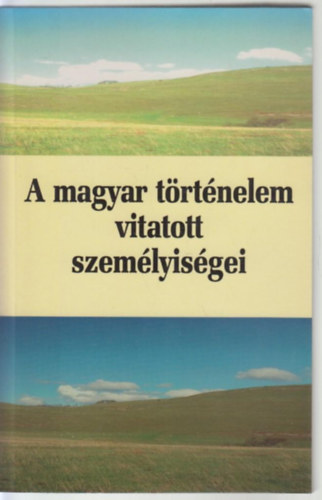 Gerő András-Szász Zoltán - A magyar történelem vitatott személyiségei 1.