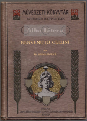 Dr. Darvai Mricz - Benvenuto Cellini lete s mvei (Mvszeti Knyvtr)