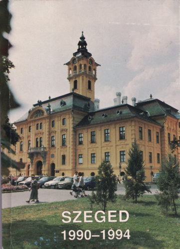 Szeged Megyei Jog� V�ros �nkorm�nyzat�nak tev�kenys�ge 1990-1994