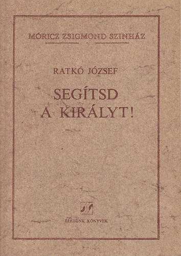 Ratk Jzsef - Segtsd a kirlyt!