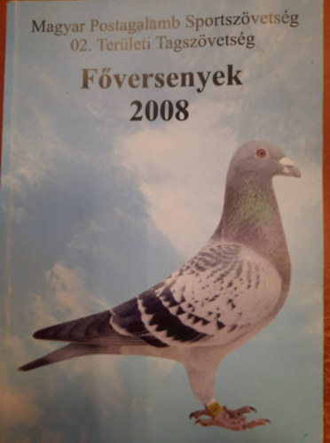 Magyar Postagalamb Sportszvetsg 02. -Fversenyek 2008