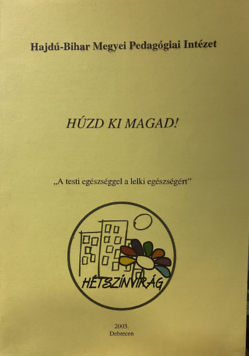 Húzd ki magad! ,,A testi egészséggel a lelki egészségért"
