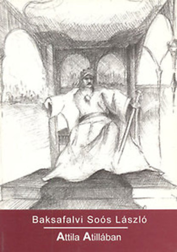 Baksafalvi So�s L�szl� - Attila Atill�ban (L�rai k�ltem�ny)