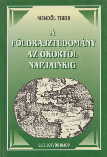 Mendl Tibor - A fldrajztudomny az kortl napjainkig