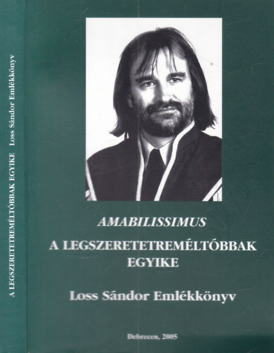 Szabadfalvi József (szerk.) - Amabilissimus A legszeretetreméltóbbak egyike (Loss Sándor emlékkönyv)