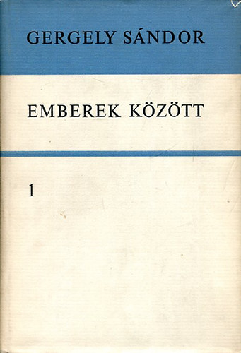Gergely S�ndor - Emberek k�z�tt I-II