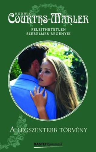 Hedwig Courths-Mahler - A legszentebb törvény
