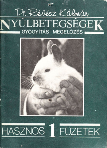 Dr. Révész Kálmán - Nyúlbetegségek - gyógyítás, megelőzés
