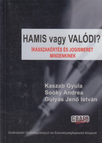 Kaszab-Soky-Gulys - Hamis vagy valdi? (rsszakrts s jogismeret mindenkinek)