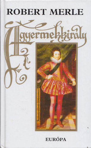 Robert Merle - Gyermekkirály