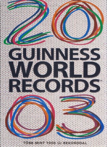 Claire Folkard (szerk.) - Guiness world records 2003 (magyar nyelv)