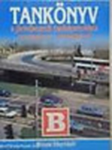 Dr. B�k�si Istv�n (szerk.) - Tank�nyv a j�rm�vezet�i tanfolyamokhoz B