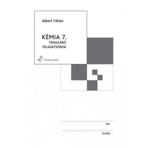 Albert Viktor - Kémia 7. témazáró feladatsorok