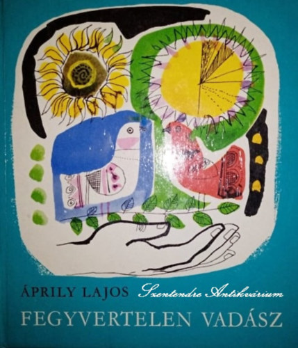 prily Lajos, Wrtz dm (illusztrtor) - Fegyvertelen vadsz - Wrtz dm rajzaival (sajt kppel)