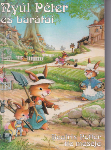 Beatrix Potter tíz meséje - Nyúl Péter és barátai