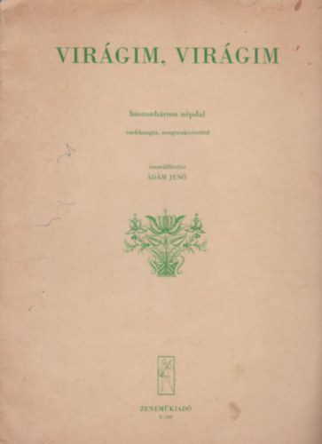 sszelltotta dm Jen - Virgim, virgim- Huszonhrom npdal nekhangra, zongoraksrettel