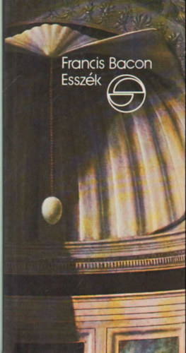 Francis Bacon - Esszk - avagy tancsok az okos s erklcss letere