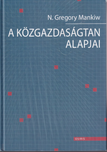 Gregory N. Mankiw - A közgazdaságtan alapjai