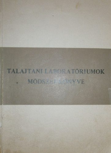 Dr. Hegeds Lajos (szerk.) - Talajtani laboratriumok mdszerknyve