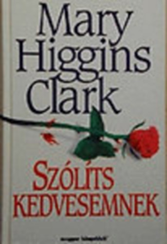 Mary Higgins Clark, Szerk.: Kardi Ilona, Ford.: Nagyn Kirlyi Katalin - Szlts kedvesemnek (Nagyn Kirlyi Katalin fordtsa)