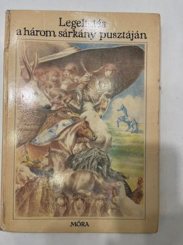 M�ra Ferenc K�nyvkiad� - Legeltet�s a h�rom s�rk�ny puszt�j�n