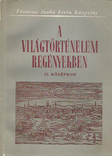 A világtörténelem regényekben I-II. (ókor, középkor)