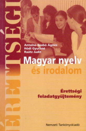 Antaln Szab ., Hdi Gy.-n, Ratz J. - Magyar nyelv s irodalom - rettsgi feladatgyjtemny