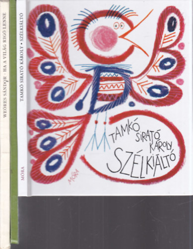 Tank� Sirat� K�roly, M�ra Ferenc, We�res S�ndor - 3 db. klasszikus magyar gyermekk�nyv (Sz�lki�lt� + Zeng� ABC + Ha a vil�g rig� lenne)